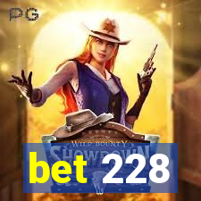 bet 228